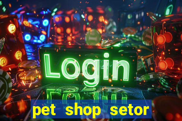 pet shop setor vila nova goiania