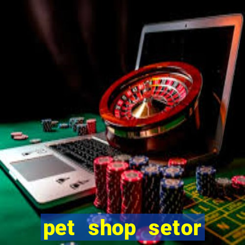 pet shop setor vila nova goiania