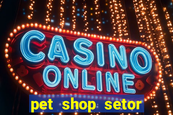 pet shop setor vila nova goiania