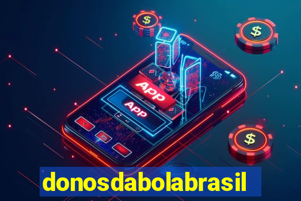 donosdabolabrasil net apostas