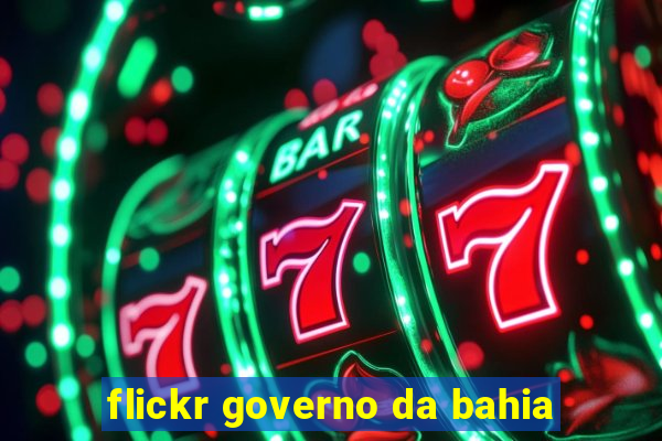 flickr governo da bahia