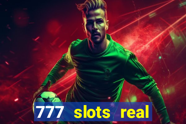 777 slots real casino real money