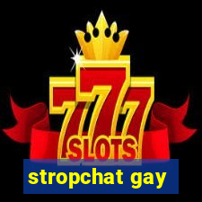 stropchat gay