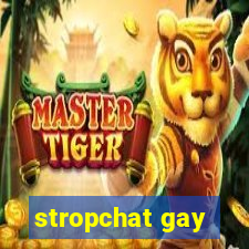 stropchat gay