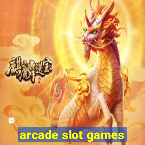 arcade slot games