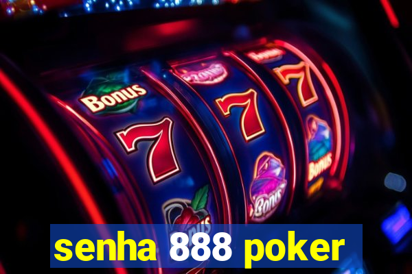 senha 888 poker