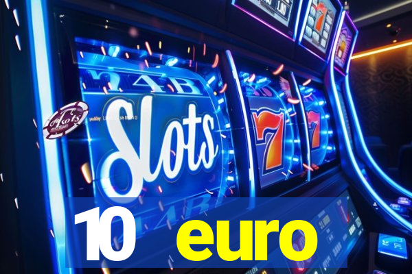 10 euro willkommensbonus casino