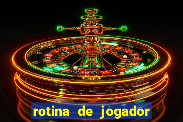 rotina de jogador de futebol