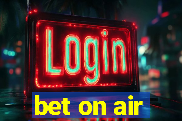 bet on air