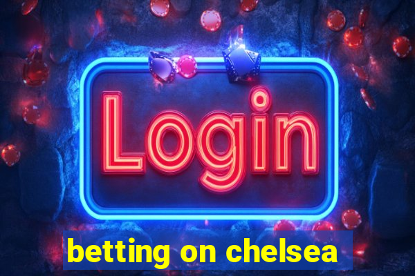 betting on chelsea