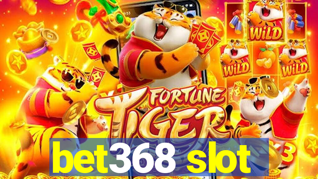 bet368 slot