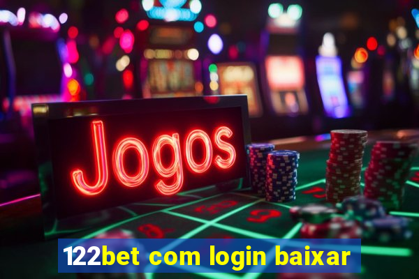 122bet com login baixar