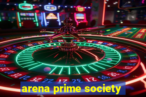 arena prime society