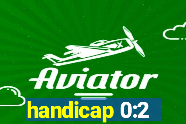 handicap 0:2