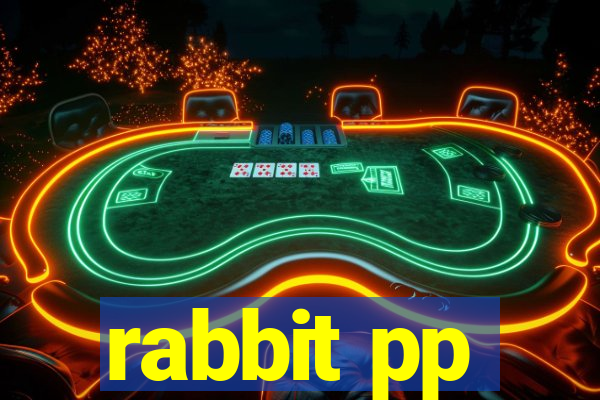 rabbit pp