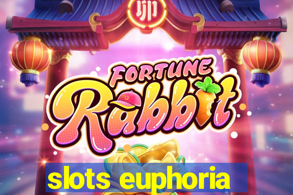 slots euphoria