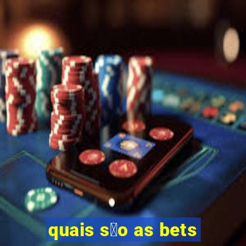 quais s茫o as bets