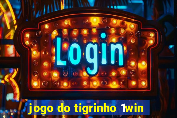 jogo do tigrinho 1win