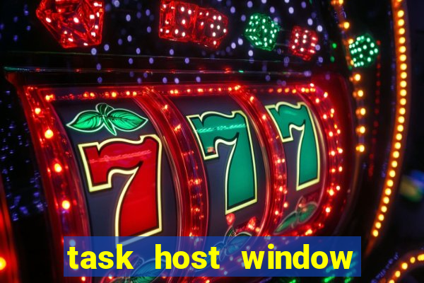 task host window what is it