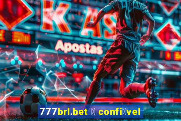 777brl.bet 茅 confi谩vel