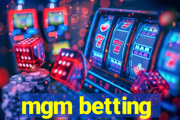 mgm betting