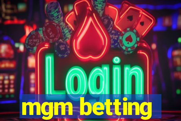 mgm betting