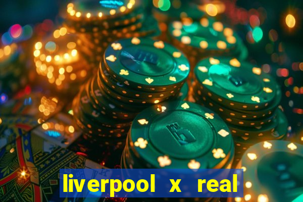 liverpool x real madrid ao vivo futemax