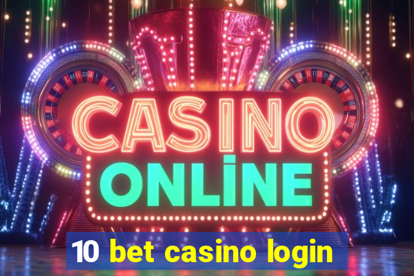 10 bet casino login