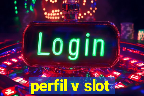 perfil v slot