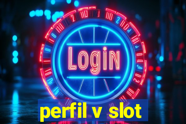 perfil v slot