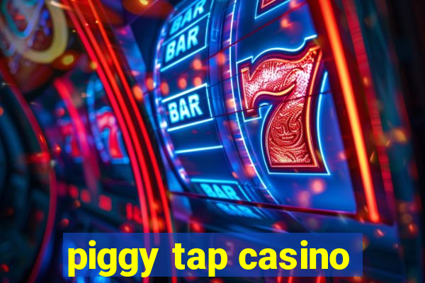 piggy tap casino