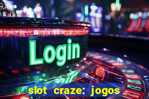 slot craze: jogos de cassino