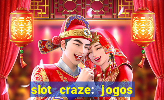 slot craze: jogos de cassino