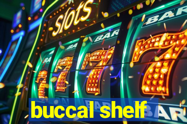 buccal shelf