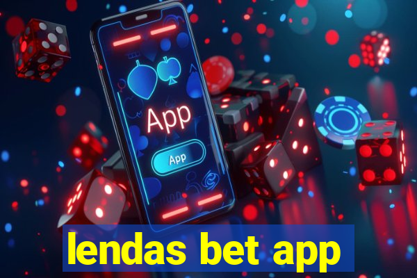 lendas bet app