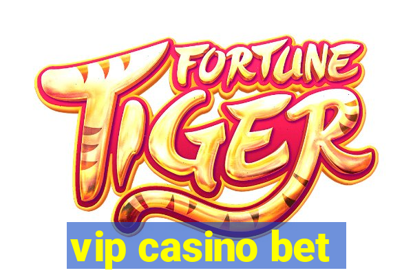 vip casino bet