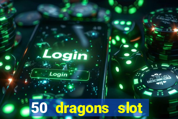 50 dragons slot free play