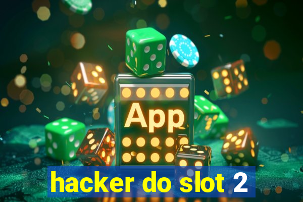 hacker do slot 2