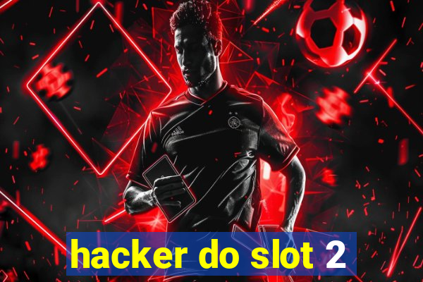 hacker do slot 2