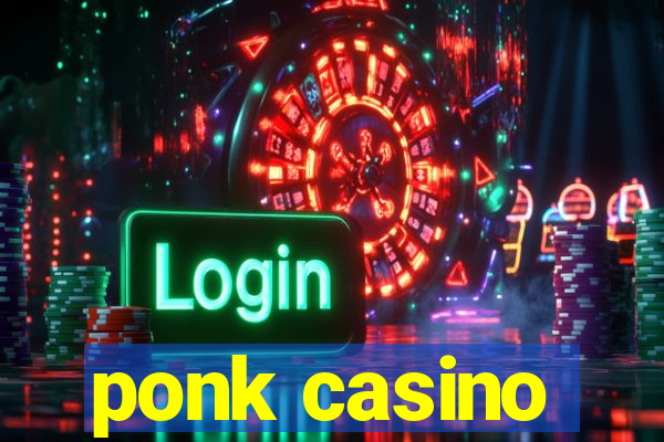 ponk casino