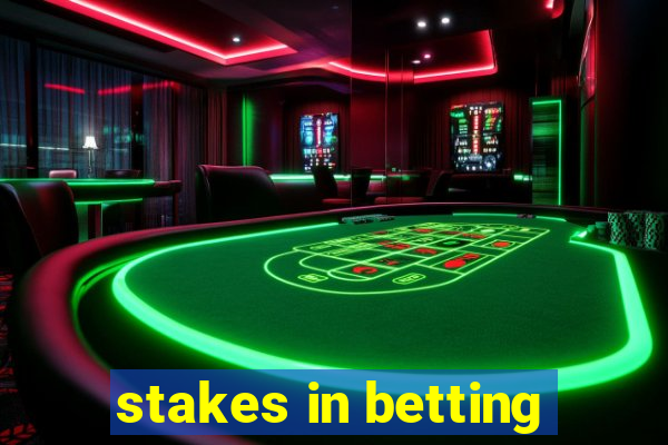 stakes in betting