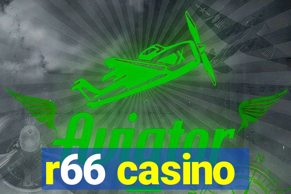 r66 casino