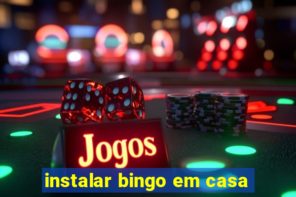 instalar bingo em casa