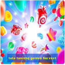 tata tanishq golden harvest