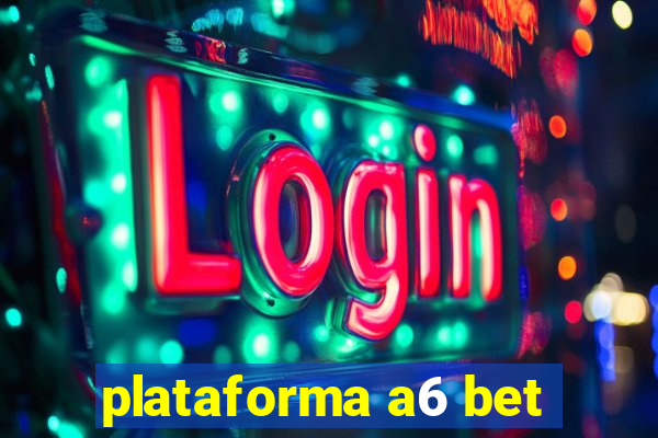 plataforma a6 bet