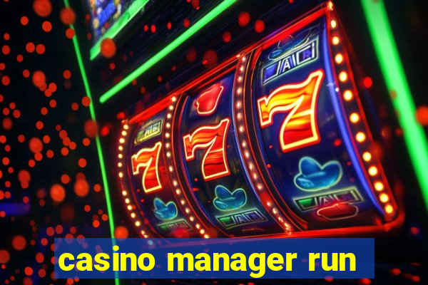 casino manager run