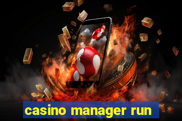 casino manager run