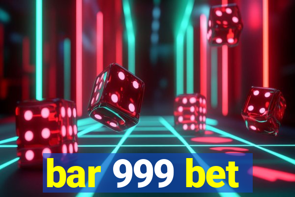 bar 999 bet