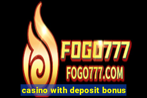 casino with deposit bonus