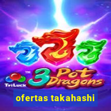 ofertas takahashi